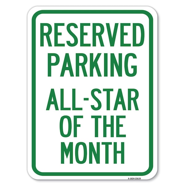 Reserved Parking All-Star of Month Heavy-Gauge Alum Rust Proof Parking Sign, 18" x 24", A-1824-23139